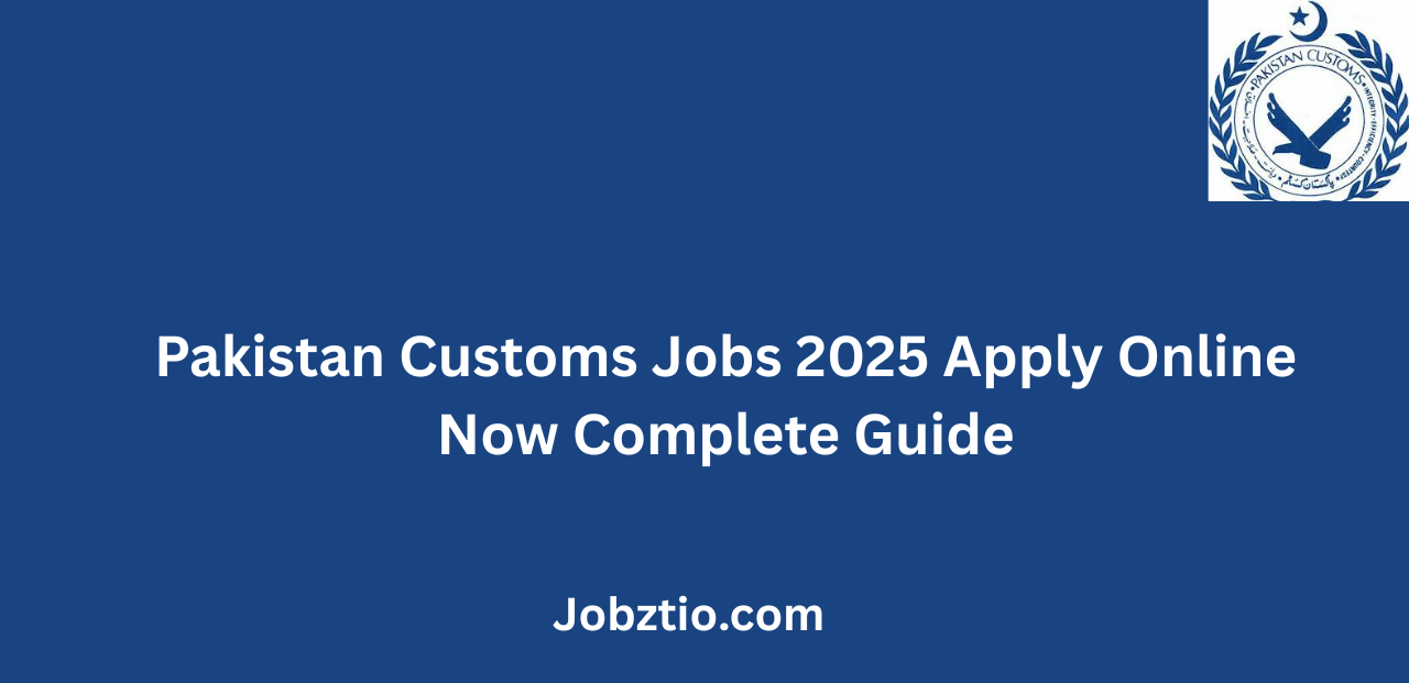 Pakistan Customs Jobs 2025 Apply Online Now Complete Guide