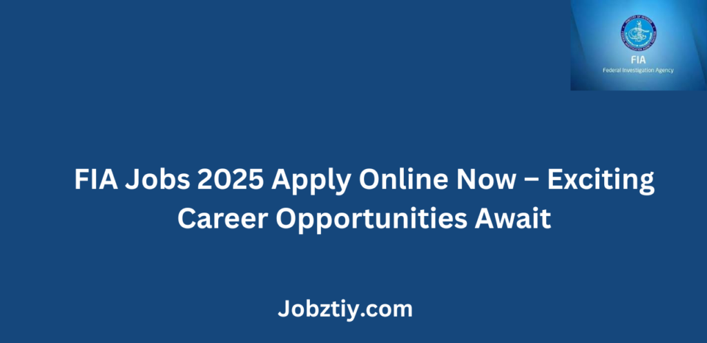 FIA Jobs 2025 Apply Online Now Exciting Career Opportunities Await