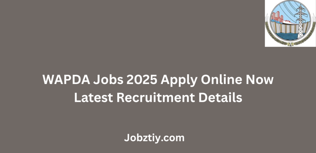 WAPDA Jobs 2025 Apply Online Now Latest Recruitment Details