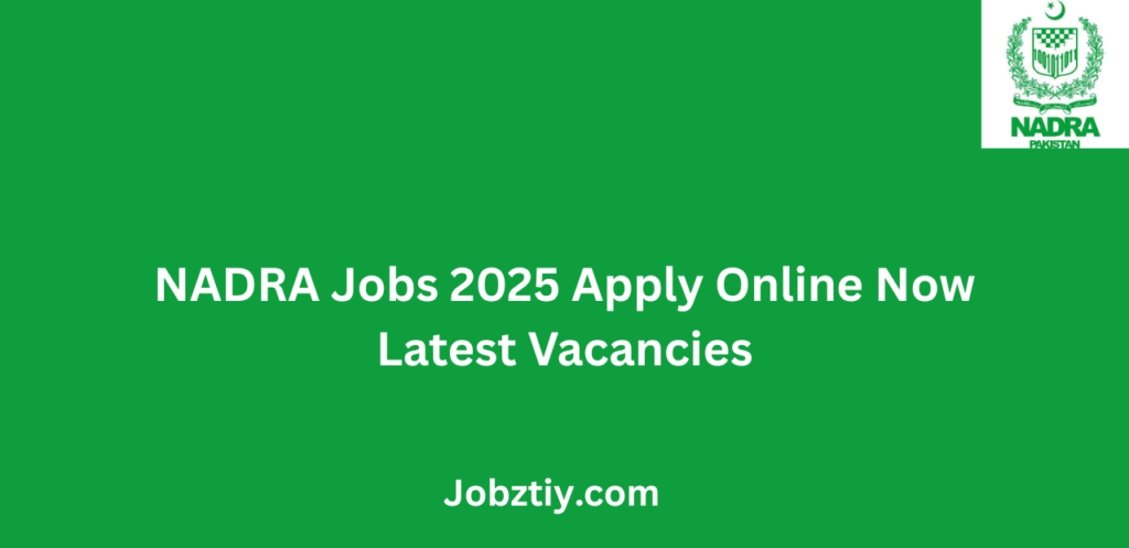 NADRA Jobs 2025 Apply Online Now Latest Vacancies