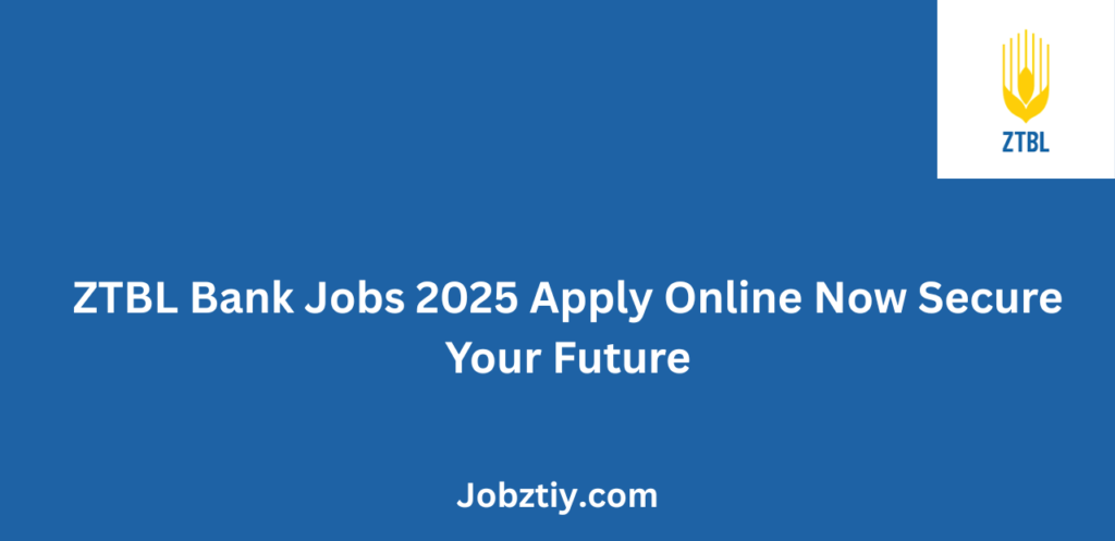 ZTBL Bank Jobs 2025 Apply Online Now Secure Your Future