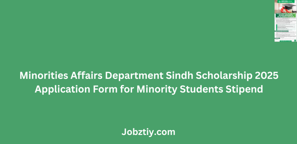 Minorities Affairs Department Sindh Scholarship 2025 Application Form for Minority Students Stipend